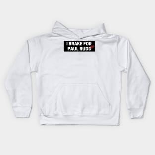 i brake for paul rudd Funny Sarcastic Bumper Kids Hoodie